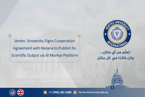 Vertex International University Signs Cooperation Agreement with Kezana to Publish Its Scientific Output via Al Manhal Platform