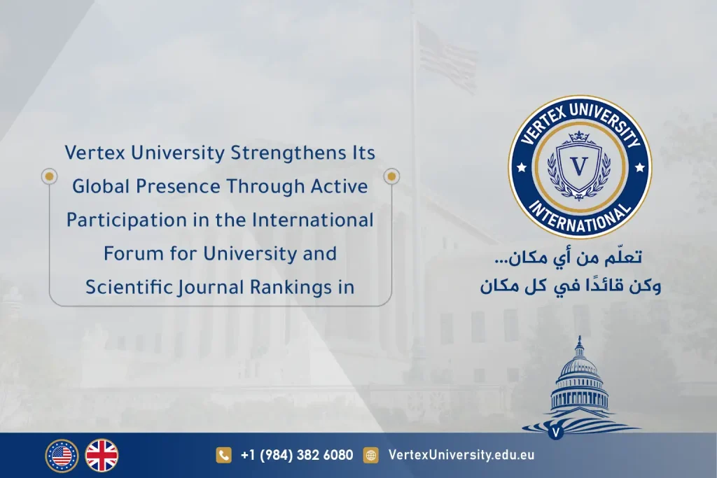 Vertex University Strengthens Its Global Presence Through Active Participation in the International Forum for University and Scientific Journal Rankings in Cairo