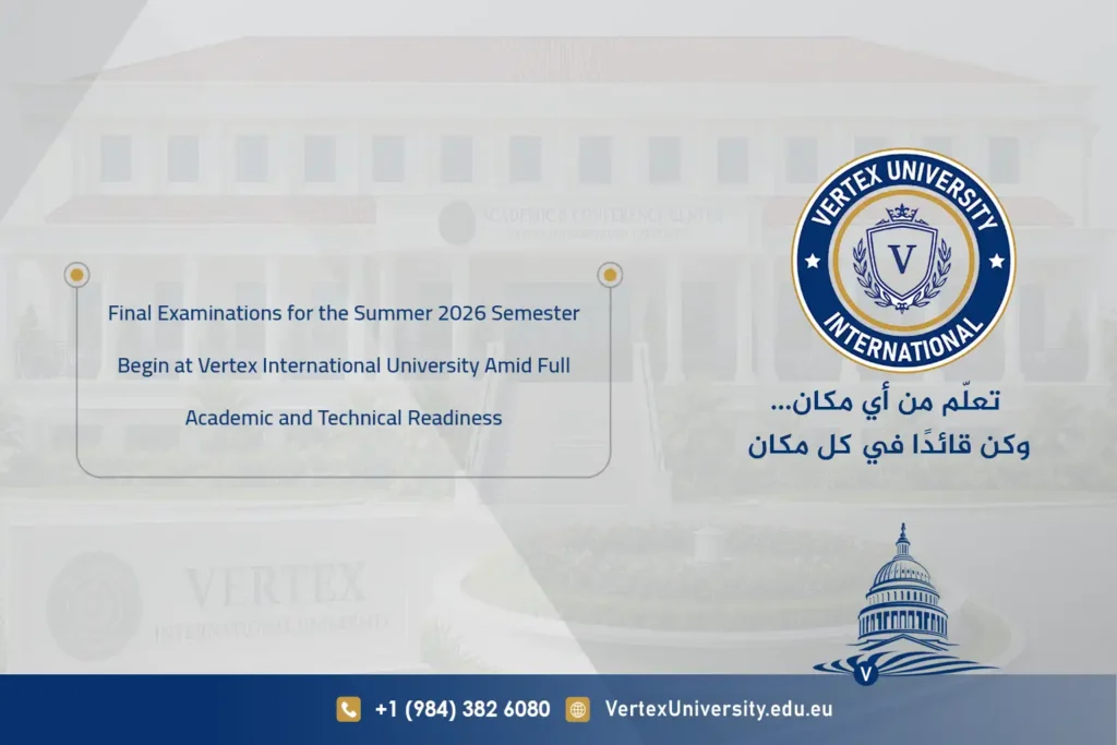 Final Examinations for the Summer 2026 Semester Begin at Vertex International University Amid Full Academic and Technical Readiness